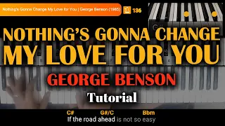 Nothing's Gonna Change My Love for You (George Benson) Piano or Keyboard Tutorial chords & lyrics