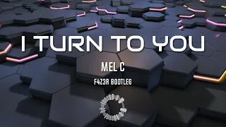 Mel C - I Turn To You (F4Z3R Bootleg)