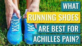 Running Shoes for Achilles Pain