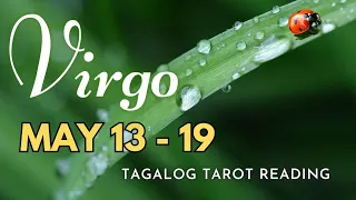 ♍ VIRGO KAPALARAN ✨ May 13-19 2️⃣0️⃣2️⃣4️⃣ ✨ Ano'ng Maaring Maganap? 🔮 Tagalog Tarot Reading