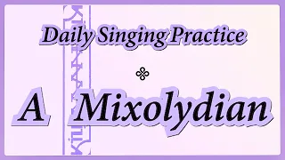 DAILY SINGING PRACTICE - The 'A' Mixolydian Scale