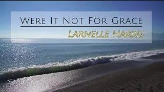 Were It Not For Grace | Larnelle Harris | minus one | piano accompaniment | religious