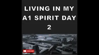 Star Citizen:  Living in A1 Spirit day 2