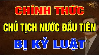 Tiết Lộ Sự Thật Về CHỦ TỊCH NƯỚC Việt Nam Đầu Tiên Bị KỶ LUẬT? | Ngẫm Sử Thi