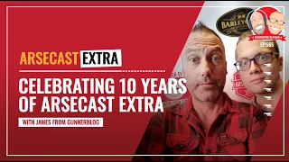 Celebrating 10 Years Of Arsecast Extra