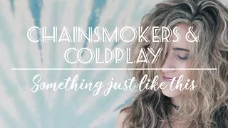 Something Just Like This - The Chainsmokers & Coldplay (Cover)