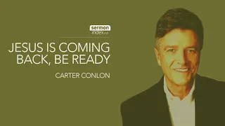 (Clip) Jesus Is Coming Back, Be Ready (audio) by Carter Conlon