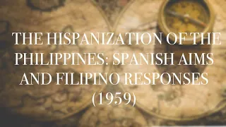 The Hispanization of the Philippines: Spanish Aims and Filipino Responses (1959)