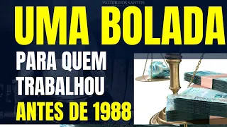 DECISÃO DA JUSTIÇA: UMA BOLADA PARA QUEM TRABALHOU ANTES DE 1988 / TEMA 1150 DO STJ