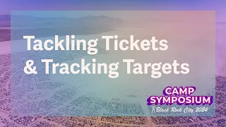 2024 Camp Symposium: Tackling Tickets and Tracking Targets