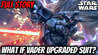 What if Darth Vader Upgraded His Suit? Full Story - What if Star Wars