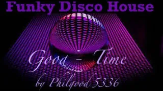 Funky Disco House " Good Time 2022 " Original Mix by Philgood 5336