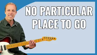 No Particular Place To Go Guitar Lesson (Chuck Berry)