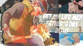 [Multifandom MEP] Bet My Life // Father's Day 2018