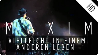 MAXIM - Vielleicht in einem anderen Leben (Live)