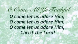 O Come, All Ye Faithful (Baptist Hymnal #89)