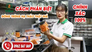 Cách Phân Biệt Đông Trùng Hạ Thảo Thật Giả Chính Xác Tuyệt Đối 100% | 0962.567.869