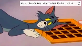 Tom va jerry điện máy xanh chế