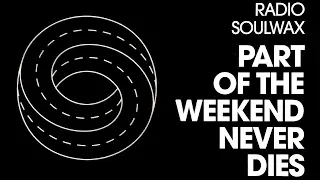 Soulwax - Part of the Weekend Never Dies