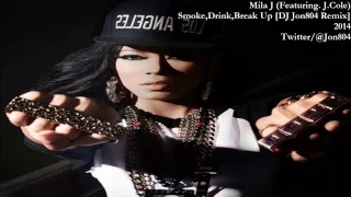 Mila J - Smoke, Drink, Break Up (Ft. J. Cole) DJ JON804 BLEND