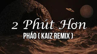 Phao - 2 Phut Hon (KAIZ Remix) [ Sub. English - Lyrics ] | TikTok Vietnamese Music 2021