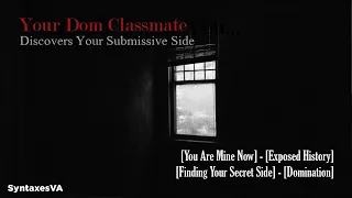 ASMR - Your Dom Classmate Founds Out Your Submissive Side (Dom x Sub Listener) (Yandere-ish)