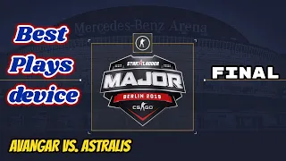 Best Plays device FINAL MAJOR STARLADDER BERLIN 2019 AVANGAR vs Astralis