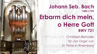 Johann Seb. Bach (1685-1750) |  Erbarm dich mein, o Herre Gott | BWV 721