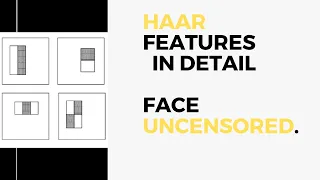 Haar Features. | In detail. | Viola Jones | Face Uncensored. | Face Detection.