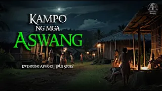 KAMPO NG MGA ASWANG | Tagalog Horror Stories | True Stories