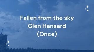 Fallen from the sky - Glen Hansard (Lyrics)