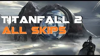 Titanfall 2: All Skips