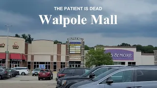 The Patient is Dead: Walpole Mall