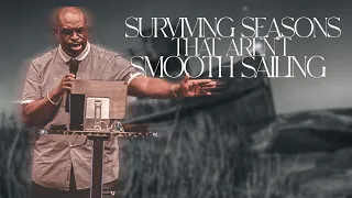 Surviving Seasons That Aren't Smooth Sailing // Represent // Bishop Bryan J. Pierce, Sr.