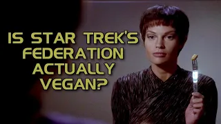 Is Star Trek's Federation Actually Vegan?