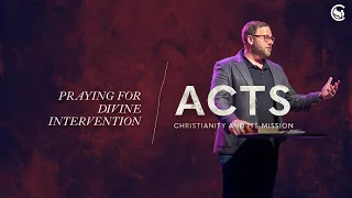 Praying For Divine Intervention | Acts | Pastor Ryan | @CalvaryDover