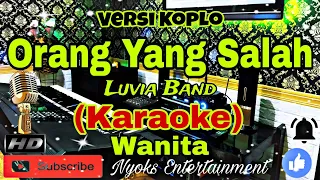 ORANG YANG SALAH - Luvia Band (KARAOKE) Versi Koplo || Nada Wanita || DIS minor