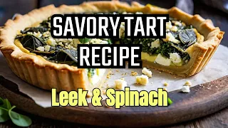 Delicious Spinach, Leek, And Feta Tart With Wholemeal Shortcrust Pastry