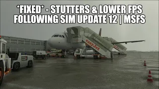 *FIXED* - Stutters & Low FPS After Sim Update 12 | MSFS 2020