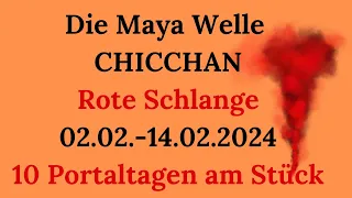 ✨✨ Die Maya Welle CHICCHAN ✨✨ Rote Schlange ✨✨ 02.02.2024-14.02.2024 ✨✨ 10 Portaltage am Stück ✨✨