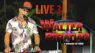 WALTER PIRADAO  2021 LIVE 3 - SÓ AS MELHORES DO FORRO E PISADINHA DO MOMENTO - O Melhor da Pisadinha