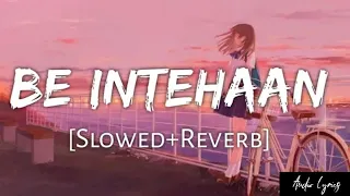 Be Intehaan [Slowed+Reverb] -Atif Aslam & Sunidhi Chauhan |Audio Lyrics