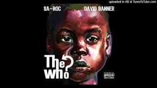 SA-ROC: The Who? Featuring DAVID BANNER Produced by: Sol Messiah