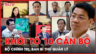 10 cán bộ diện Bộ Chính trị, Ban bí thư quản lý bị khởi tố, bắt tạm giam từ đầu 2024 - PLO