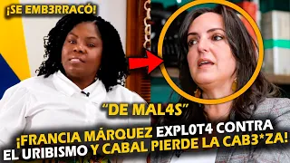 “DE MAL4S” FRANCIA MÁRQUEZ EXPL0T4 C0NTRA EL URIBISMO Y CABAL PI3RDE LA CAB3*ZA