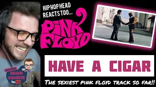 PINK FLOYD - HAVE A CIGAR (UK Reaction) | THE SEXIEST PINK FLOYD TRACK SO FAR! #excited