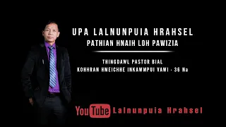 Upa Lalnunpuia Hrahsel | Pathian hnaih loh pawizia