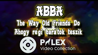 ABBA - The Way Old Friends Do - magyar fordítás / lyrics by palex