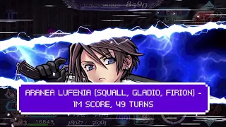 DFFOO Aranea Lufenia (Squall series #7 with counterattack squad) - 1M Score, 49 Turns