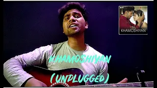 Khamoshiyan ( Unplugged ) | Arijit Singh | Ali Faizal |  Cover Song | Roshan Sharma